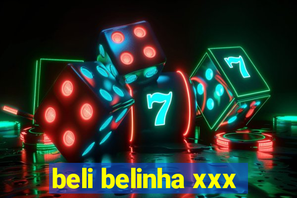 beli belinha xxx